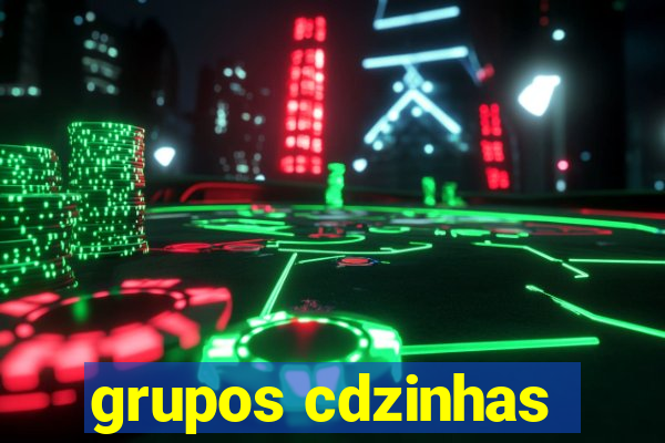 grupos cdzinhas